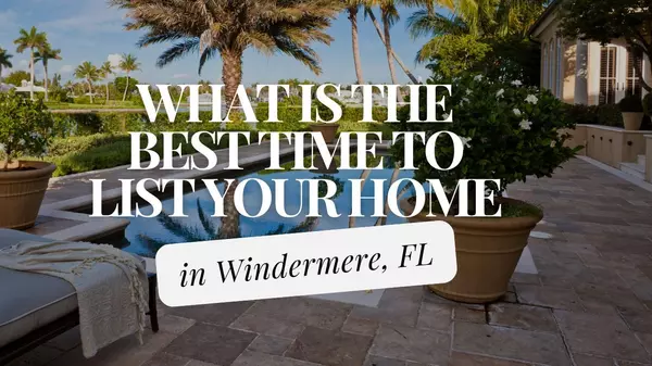The Best Time to List Your Home in Windermere for a Quick Sale:,Andy Neal