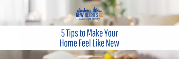 Make Your Home Feel New:  5 Easy Tips to Renew Your Home in the New Year,New Heights KC