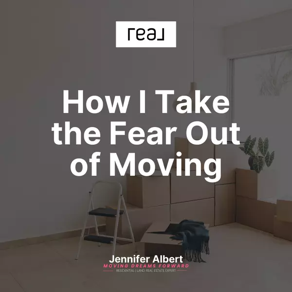 How Real Estate Agents Take the Fear Out of Moving,Jennifer Albert