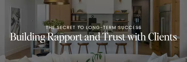 Building Rapport and Trust with Clients: The Secret to Long-Term Success