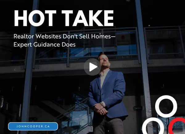 Hot Take: Realtor Websites Don't Sell Homes—Expert Guidance Does