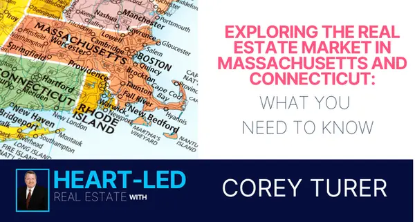 Exploring the Housing Market in Massachusetts and Connecticut: What You Need to Know,Corey Turer