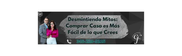 Desmintiendo Mitos: Comprar Casa es Más Fácil de lo que Crees,Cecy And Juan Group