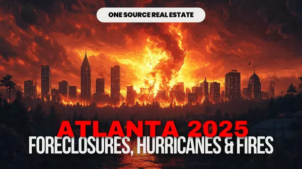 Atlanta 2025 Foreclosures, Hurricanes & Fires