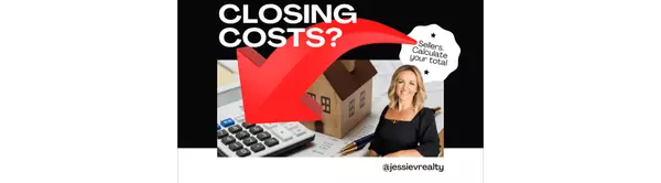 Selling a Home? "How to Calculate your Closing Costs",Jessica Vukobratovich