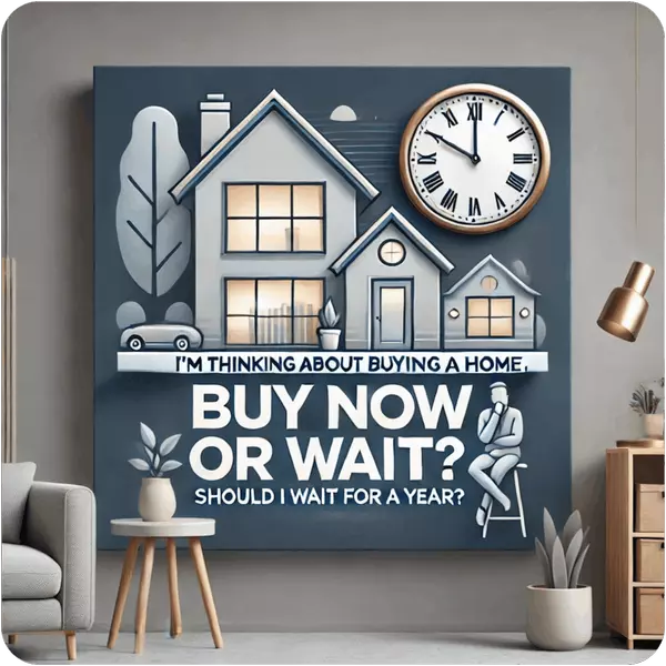 I'm Thinking About Buying a Home. Should I Buy Now or Wait a Year?