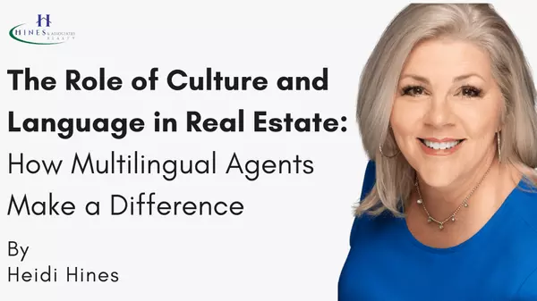 The Role of Culture and Language in Real Estate: How Multilingual Agents Make a Difference,Heidi Hines