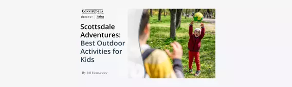 Scottsdale Adventures: Best Outdoor Activities for Kids,Jeff Hernandez