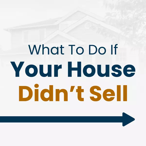 What To Do If Your House Didn’t Sell,Melanie Balog
