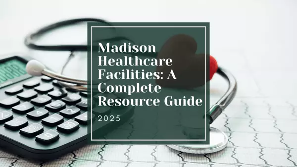 Madison Healthcare Facilities: A Complete Resource Guide (2025),Ally Figiel