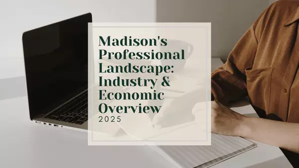 Madison's Professional Landscape: Industry & Economic Overview (2025),Ally Figiel