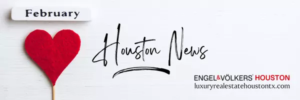 February Events in Houston: Celebrate Valentine’s Day, Lunar New Year, and More,Nick Chambers | Engel & Völkers Houston