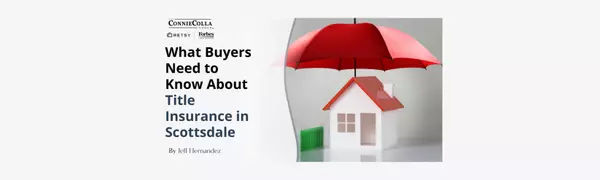 What Buyers Need to Know About Title Insurance in Scottsdale,Jeff Hernandez