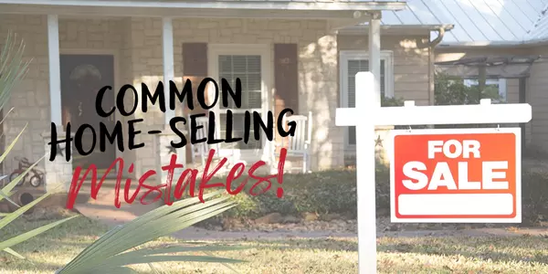 The 5 Biggest Mistakes Home Sellers Make (And How to Avoid Them)