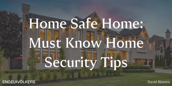 feature image of Home Safe Home: Must Know Home Security Tips