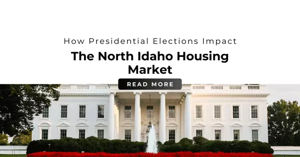 How Presidential Elections Impact the North Idaho Housing Market