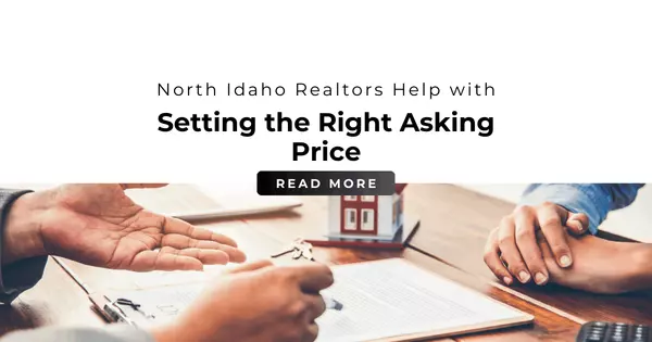 Local North Idaho Realtors Help with Setting the Right Asking Price