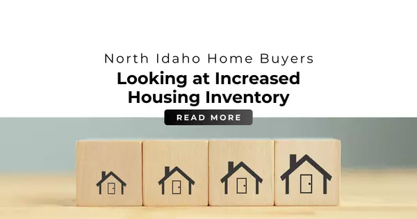 North Idaho Home Buyers Looking at Increased Housing Inventory