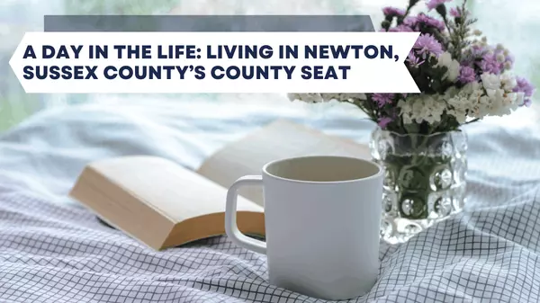 A Day in the Life: Living in Newton, Sussex County’s County Seat