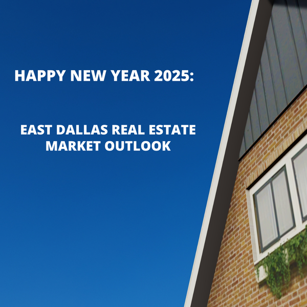 feature image of Happy New Year 2025: East Dallas Real Estate Market Outlook