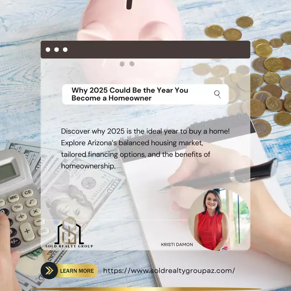 Why 2025 Could Be the Year You Become a Homeowner,Kristi Damon