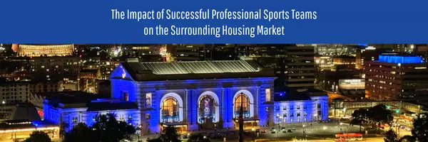 How Pro Sports Teams Affect Local Housing Markets,New Heights KC