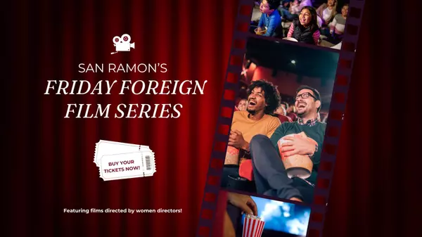 A Cinematic Passport: San Ramon’s Friday Foreign Film Series Returns in 2025,The Rama Mehra Team