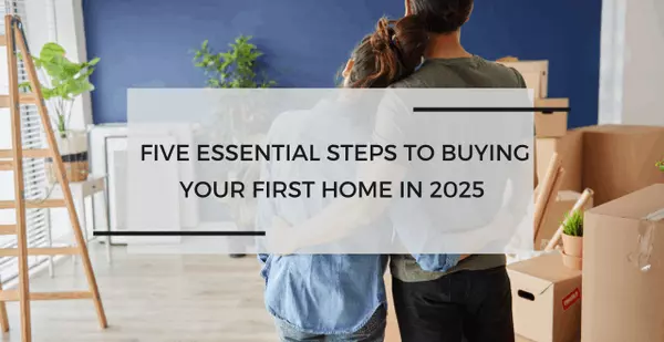 Unlocking Homeownership: Five Essential Steps to Buying Your First Home in 2025