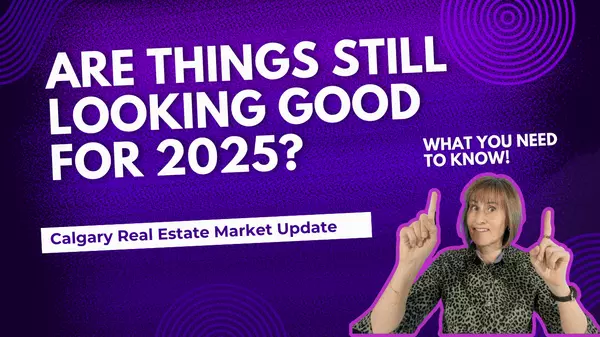 January 2025 Calgary Real Estate Market Update. How will 2025 Compare?