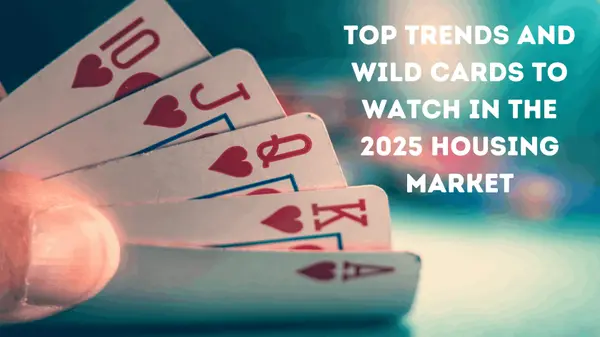 Top Trends and Wild Cards to Watch in the 2025 Housing Market,Marina Golovatii