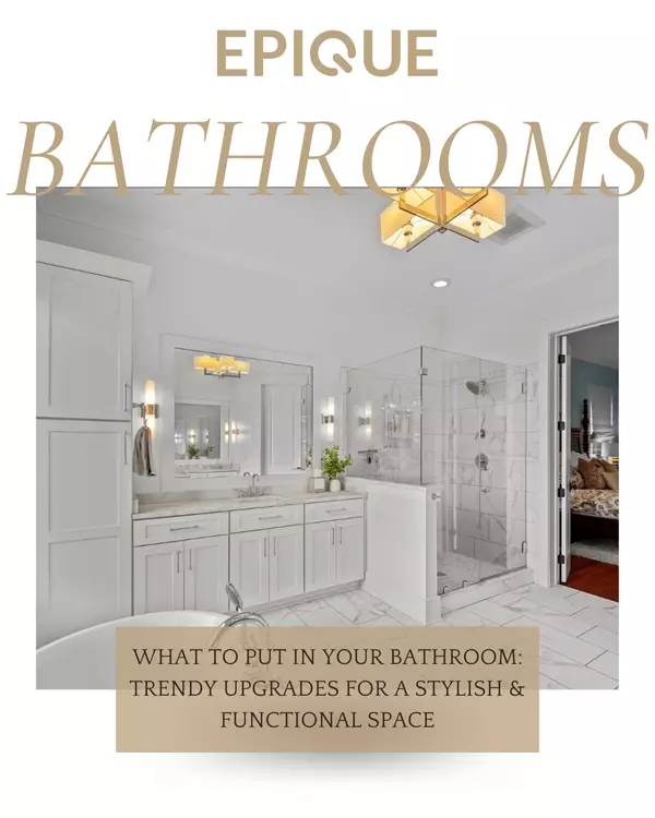What to Put in Your Bathroom: Trendy Upgrades for a Stylish & Functional Space