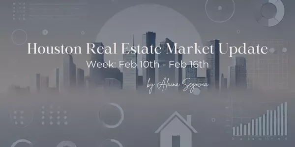 feature image of Houston Real Estate Weekly Market Update (Feb 10 - 16)