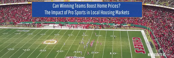 The Impact of Successful Pro Sports Teams in Local Housing Markets,New Heights KC LLC