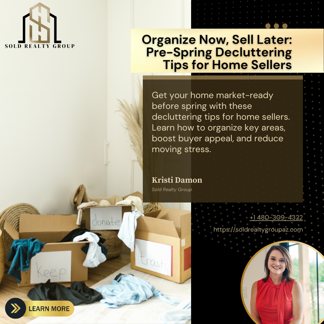 Organize Now, Sell Later: Pre-Spring Decluttering Tips for Home Sellers