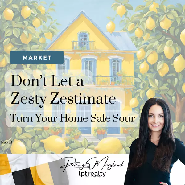 Don't Let a Zesty Zestimate Turn Your Home Sale Sour