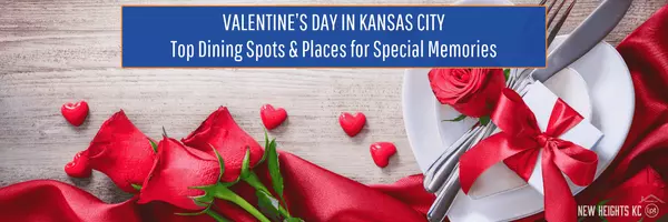 Top Valentine’s Day Dining Spots & Activities in Kansas City