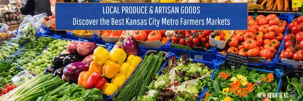 Discover the Best Kansas City Metro Farmers Markets,New Heights KC 