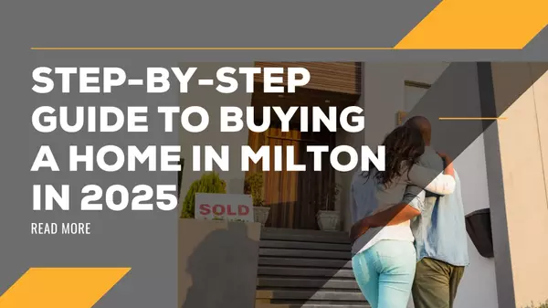 Step-by-Step Guide to Buying a Home in Milton in 2025