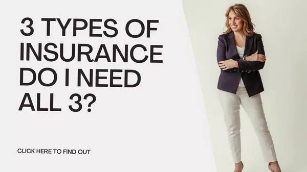 feature image of 3 Types Of Insurance... Do I Need All 3?