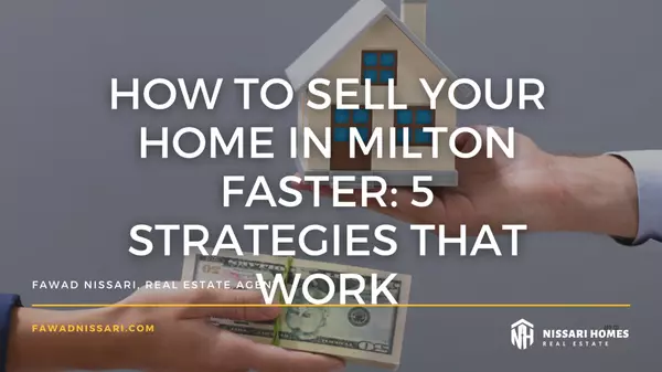 How to Sell Your Home in Milton Faster: 5 Strategies That Work