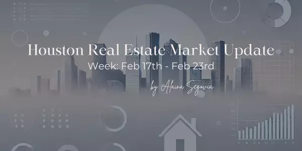 feature image of Houston Real Estate Weekly Market Update (Feb 17 - 23)