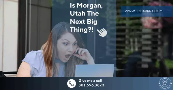 feature image of Is Morgan, Utah the Next Big Thing? Why You Should Consider Moving Here