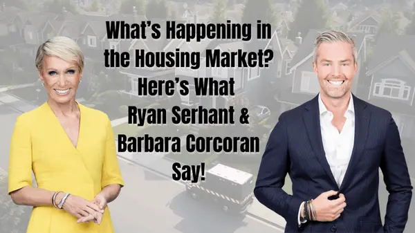 What’s Happening in the Housing Market? Here’s What Ryan Serhant & Barbara Corcoran Say,Marina Golovatii