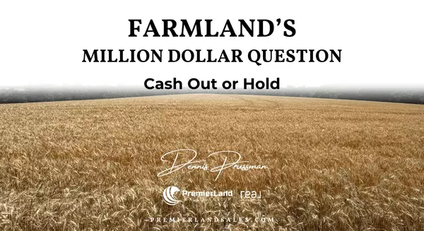feature image of Farmland&#39;s Million Dollar Question, Cash Out or Hold?