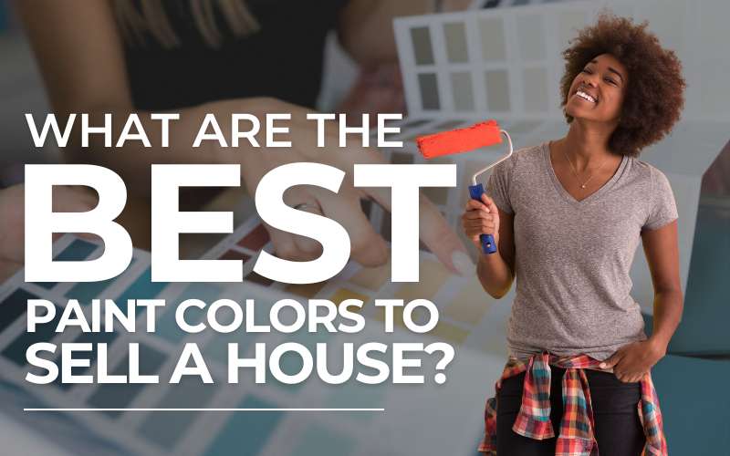 feature image of What Are The Best Paint Colors To Sell A House?