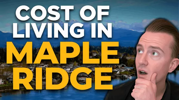 The TRUE Cost of Living in Maple Ridge BC