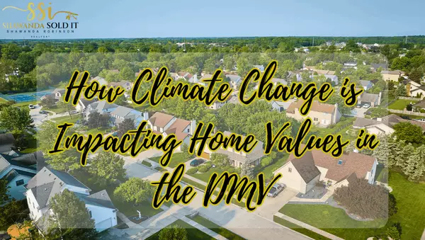 How Climate Change is Impacting Home Values in the DMV