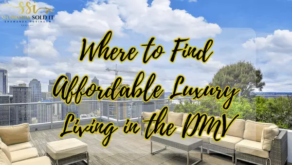 Where to Find Affordable Luxury Living in the DMV