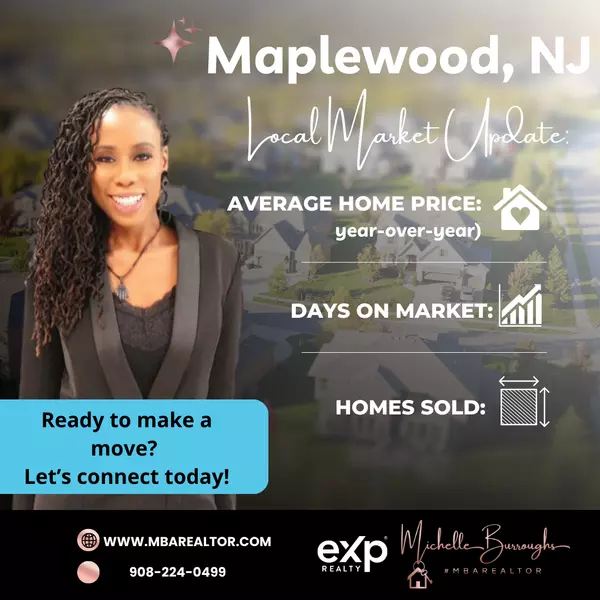 Is Maplewood, NJ Right for You? Maplewood, NJ Real Estate Market Update January 2025,Michelle Burroughs MBArealtor