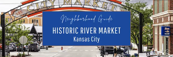 Discover River Market: Where History Meets Modern Living in Kansas City